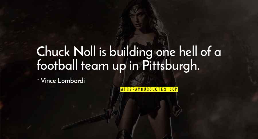 Bridget Crumb Quotes By Vince Lombardi: Chuck Noll is building one hell of a Bridget Crumb Quotes By Vince Lombardi: Chuck Noll is building one hell of a