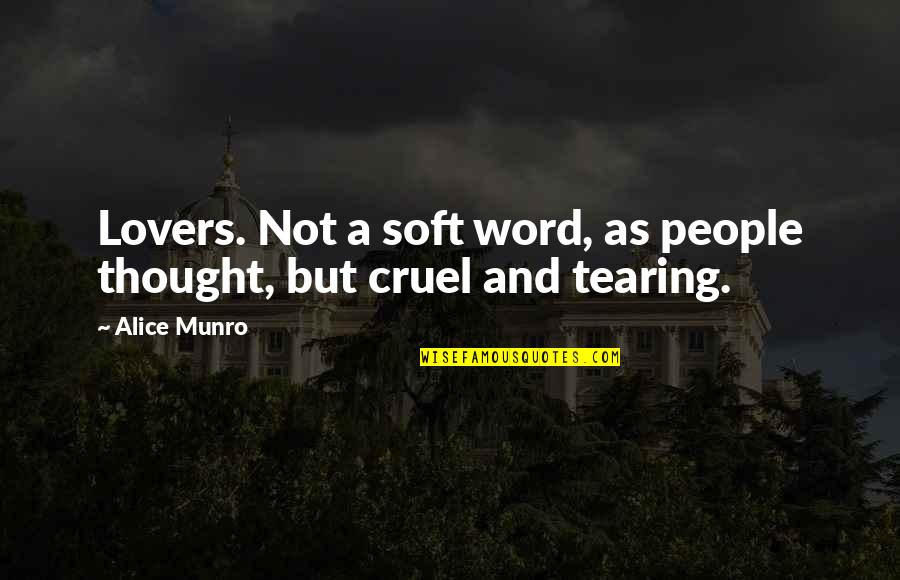 Bridget Feblood Quotes By Alice Munro: Lovers. Not a soft word, as people thought,