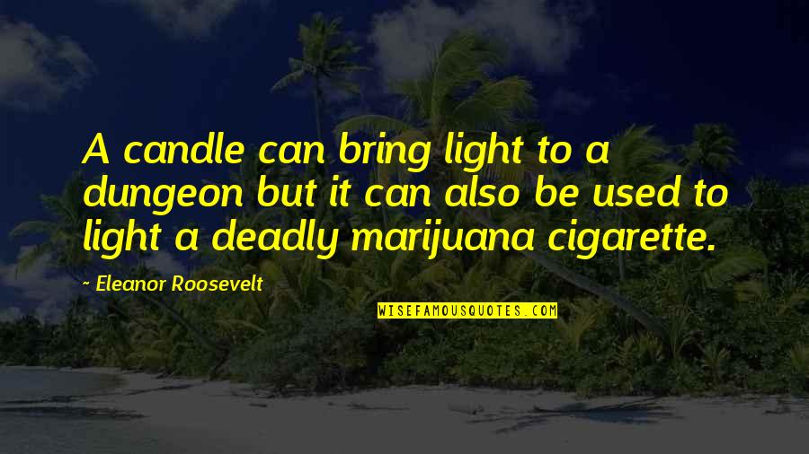 Bridget Hennessy Quotes By Eleanor Roosevelt: A candle can bring light to a dungeon