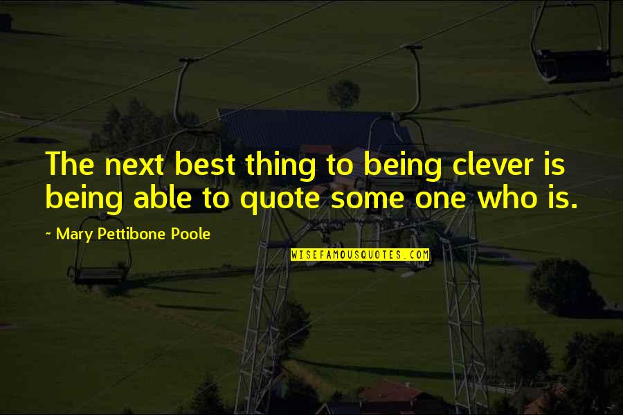 Bridget Hennessy Quotes By Mary Pettibone Poole: The next best thing to being clever is