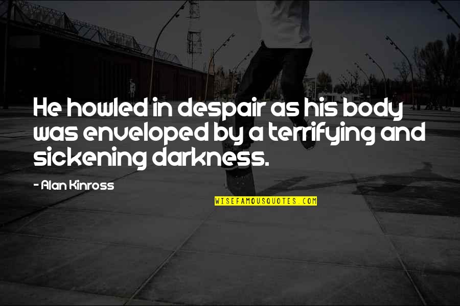 Bridget Tice Quotes By Alan Kinross: He howled in despair as his body was