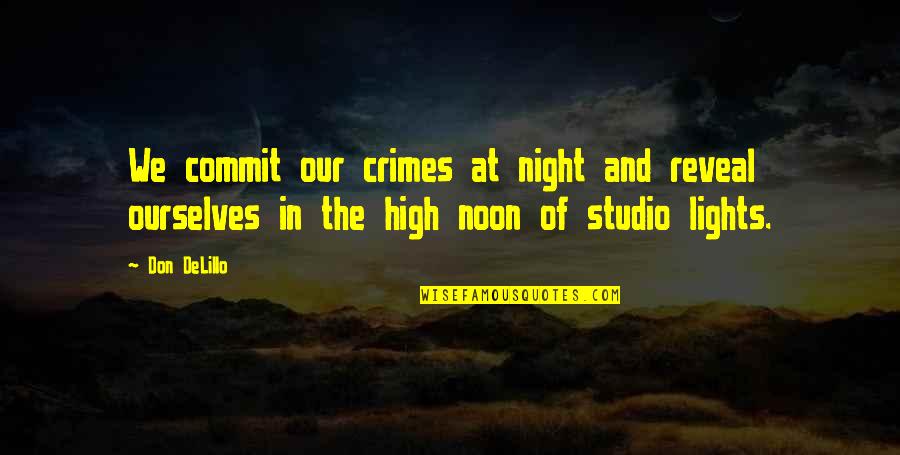 Bridgets Cross Quotes By Don DeLillo: We commit our crimes at night and reveal