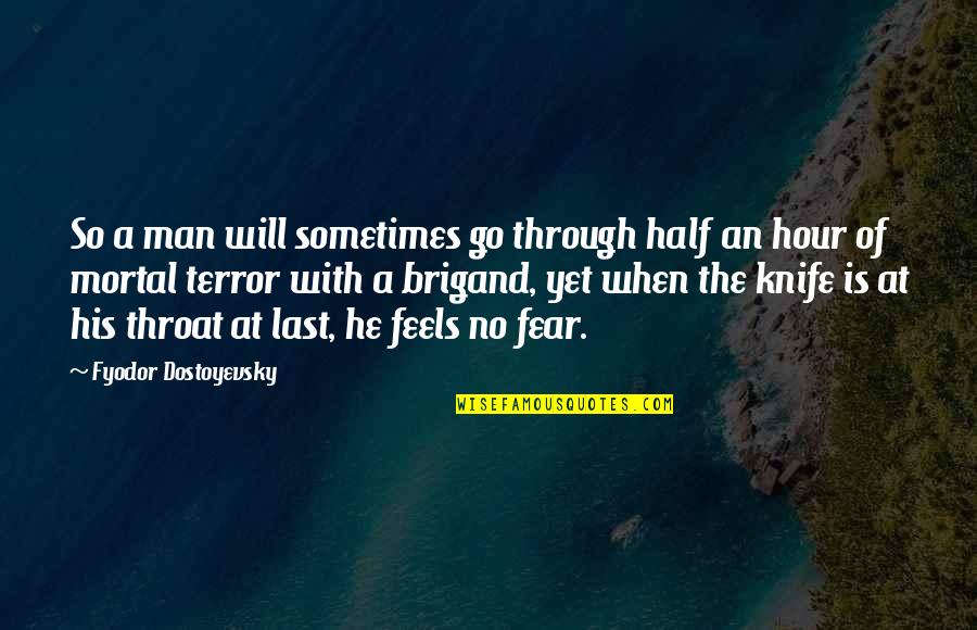 Bridgetta Uto Quotes By Fyodor Dostoyevsky: So a man will sometimes go through half Bridgetta Uto Quotes By Fyodor Dostoyevsky: So a man will sometimes go through half