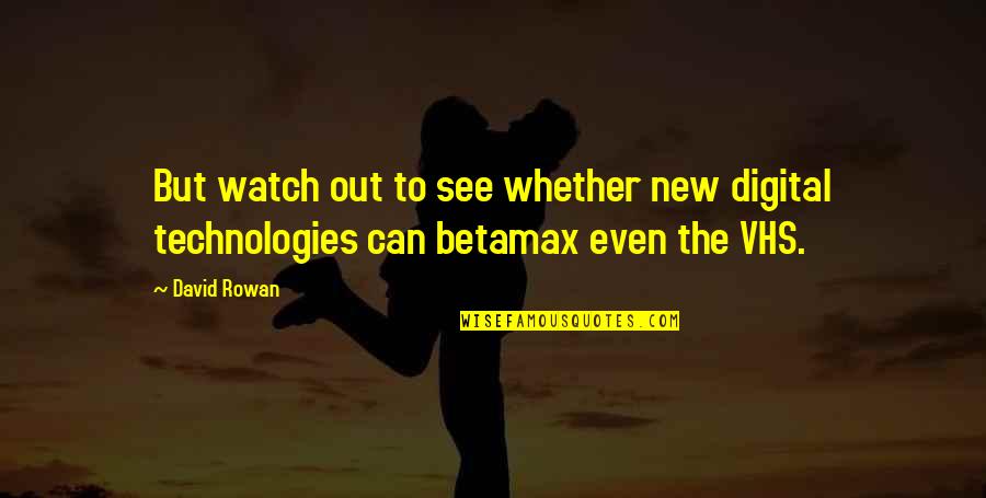 Bridgette Doremus Quotes By David Rowan: But watch out to see whether new digital