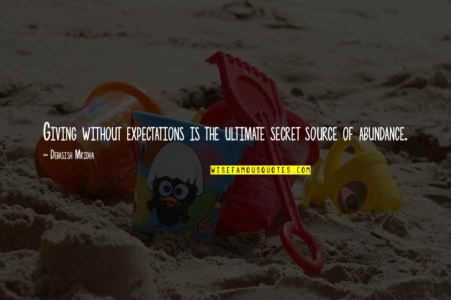 Bridgette Wilson Quotes By Debasish Mridha: Giving without expectations is the ultimate secret source