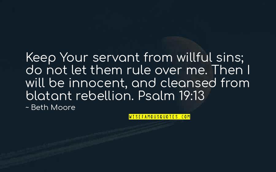 Bridgette Wilson Sampras Quotes By Beth Moore: Keep Your servant from willful sins; do not