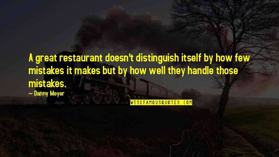 Bridging Differences Quotes By Danny Meyer: A great restaurant doesn't distinguish itself by how