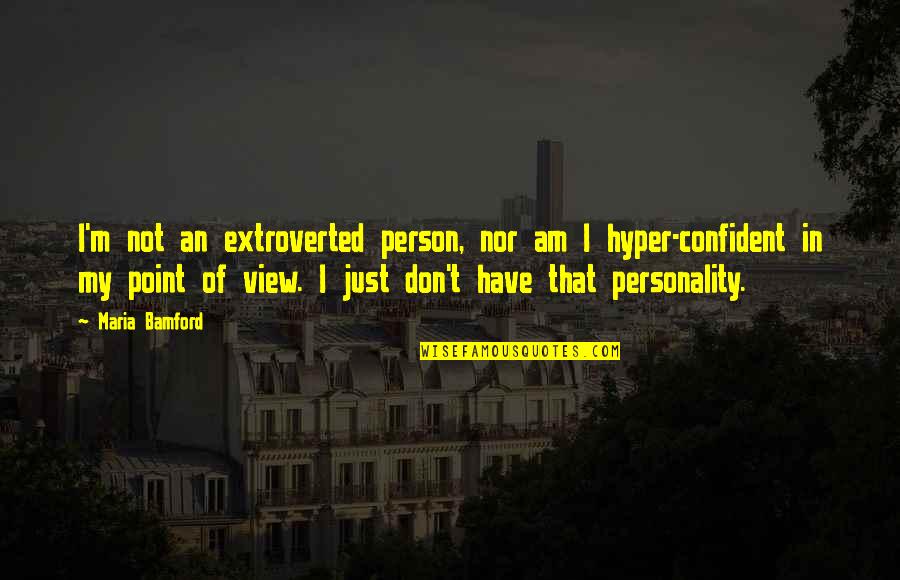 Bridging Minds Quotes By Maria Bamford: I'm not an extroverted person, nor am I Bridging Minds Quotes By Maria Bamford: I'm not an extroverted person, nor am I