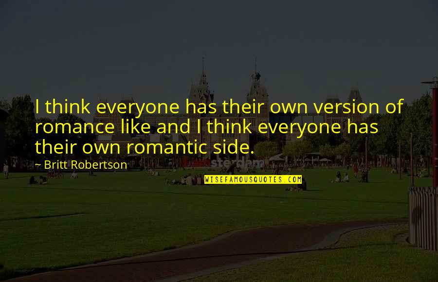 Bridging The Distance Quotes By Britt Robertson: I think everyone has their own version of