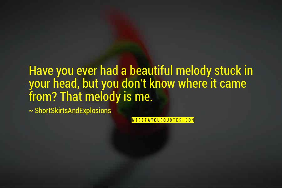 Bridging The Gap Quotes By ShortSkirtsAndExplosions: Have you ever had a beautiful melody stuck