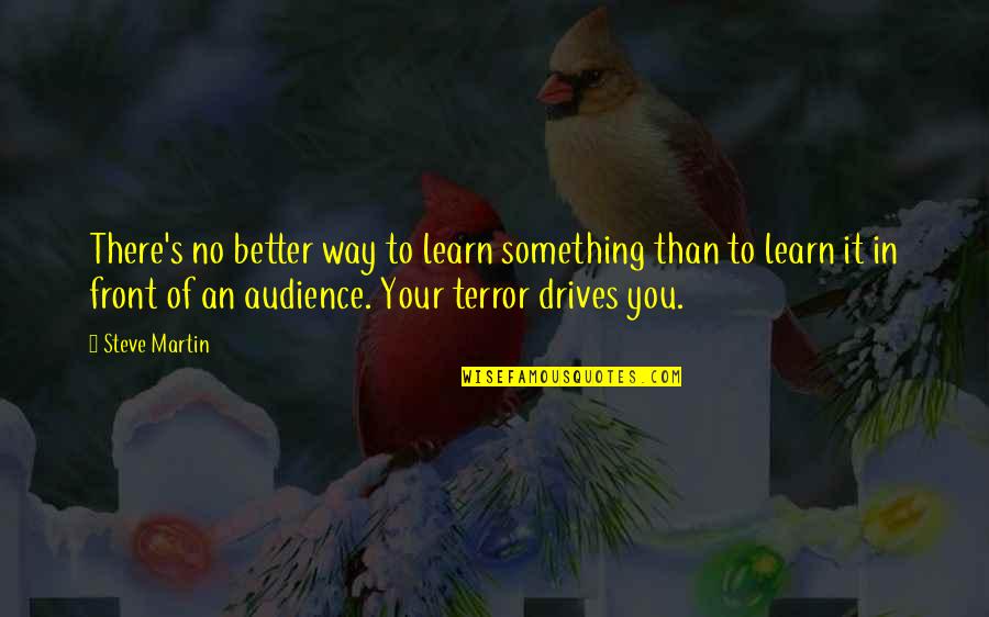 Bridin Brennan Quotes By Steve Martin: There's no better way to learn something than Bridin Brennan Quotes By Steve Martin: There's no better way to learn something than