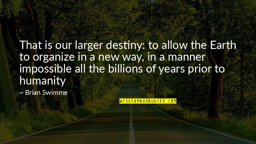 Bridled Quotes By Brian Swimme: That is our larger destiny: to allow the