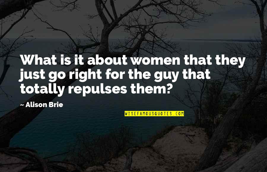 Brie Quotes By Alison Brie: What is it about women that they just