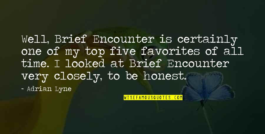 Brief Encounter Quotes By Adrian Lyne: Well, Brief Encounter is certainly one of my