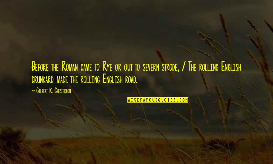 Brief Inspirational Quotes By Gilbert K. Chesterton: Before the Roman came to Rye or out Brief Inspirational Quotes By Gilbert K. Chesterton: Before the Roman came to Rye or out