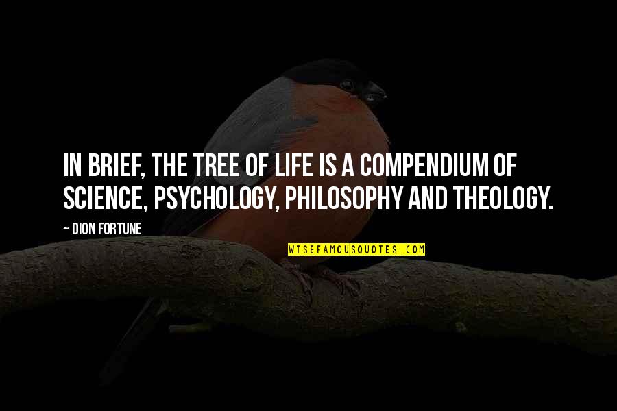 Brief Life Quotes By Dion Fortune: In brief, the Tree of Life is a