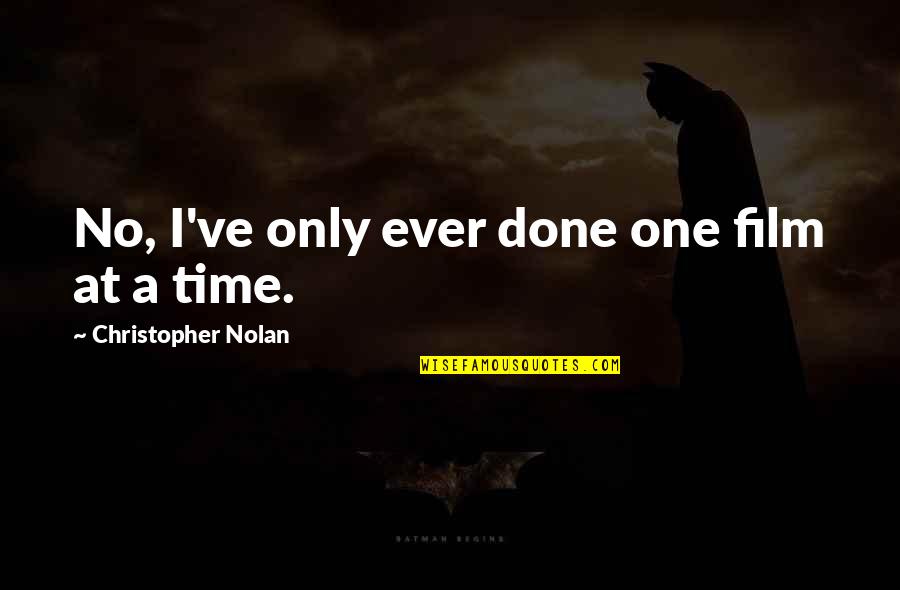 Brief Motivational Quotes By Christopher Nolan: No, I've only ever done one film at