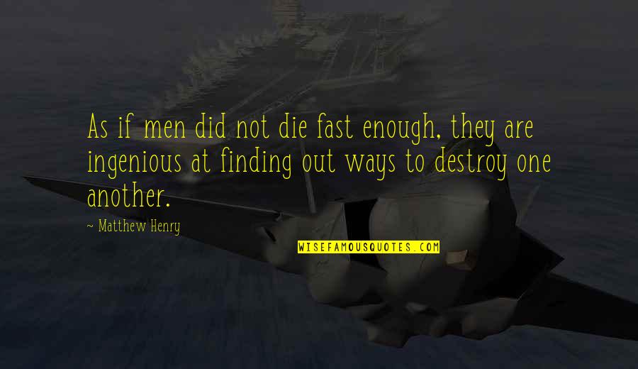 Briefcases For Sale Quotes By Matthew Henry: As if men did not die fast enough, Briefcases For Sale Quotes By Matthew Henry: As if men did not die fast enough,