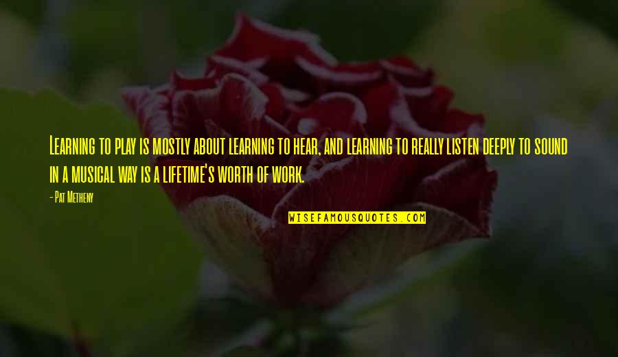 Briefed About Crossword Quotes By Pat Metheny: Learning to play is mostly about learning to