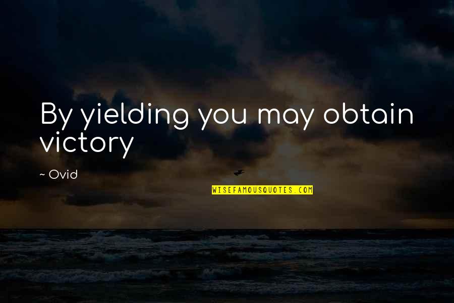 Briefer Or More Brief Quotes By Ovid: By yielding you may obtain victory