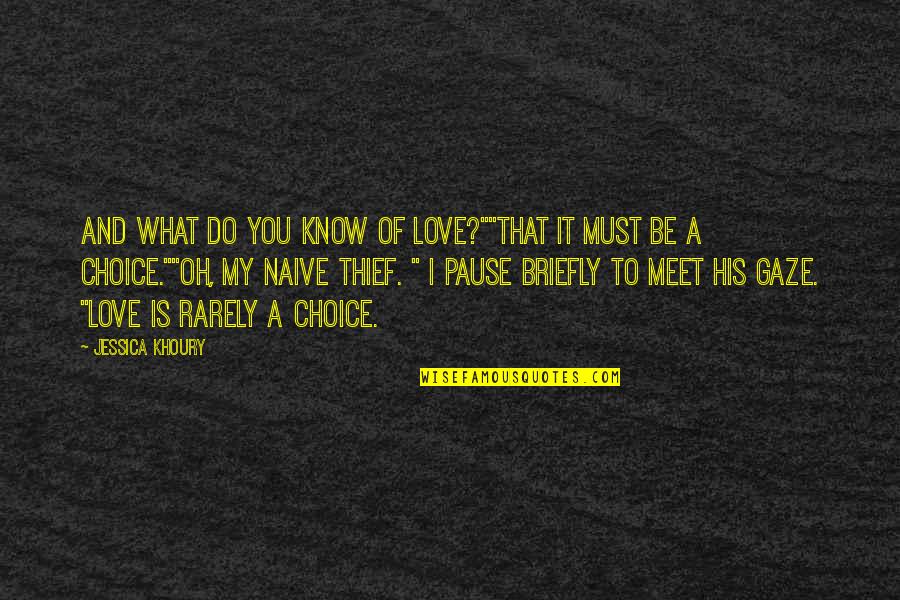 Briefly Quotes By Jessica Khoury: And what do you know of love?""That it Briefly Quotes By Jessica Khoury: And what do you know of love?""That it