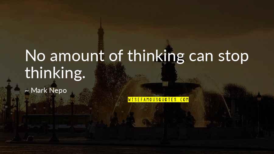 Briegel Art Quotes By Mark Nepo: No amount of thinking can stop thinking.