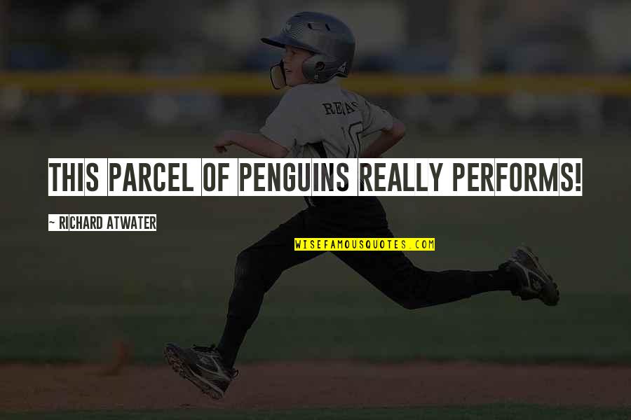 Brieger Carton Quotes By Richard Atwater: This parcel of penguins really performs! Brieger Carton Quotes By Richard Atwater: This parcel of penguins really performs!