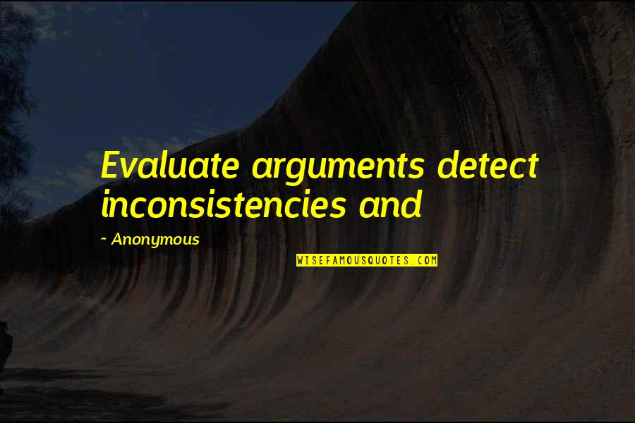 Brielmaier Motor Quotes By Anonymous: Evaluate arguments detect inconsistencies and