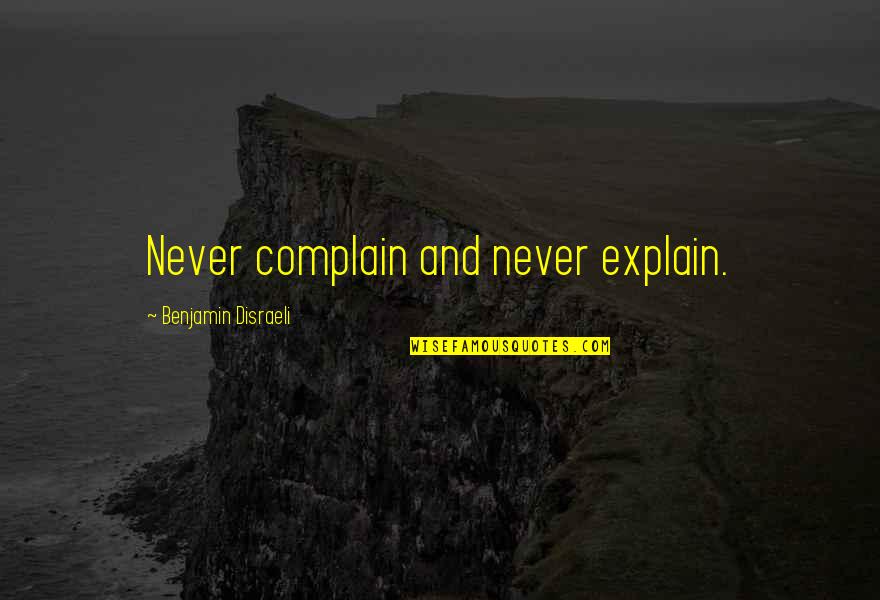 Brielmaier Motor Quotes By Benjamin Disraeli: Never complain and never explain. Brielmaier Motor Quotes By Benjamin Disraeli: Never complain and never explain.