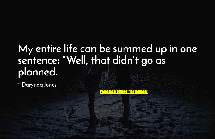 Brienza Francesca Quotes By Darynda Jones: My entire life can be summed up in