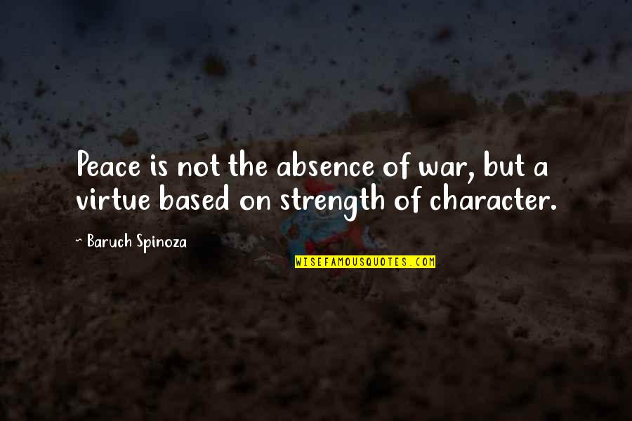 Brietta Barbie Quotes By Baruch Spinoza: Peace is not the absence of war, but