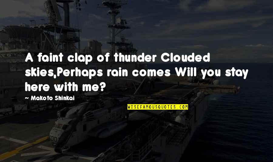 Brieuc Frogier Quotes By Makoto Shinkai: A faint clap of thunder Clouded skies,Perhaps rain