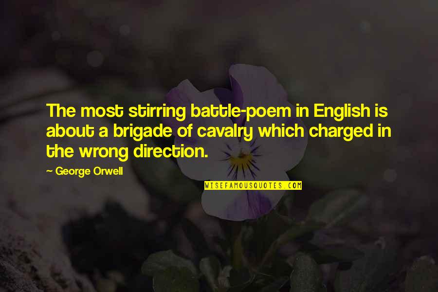 Brigade Quotes By George Orwell: The most stirring battle-poem in English is about