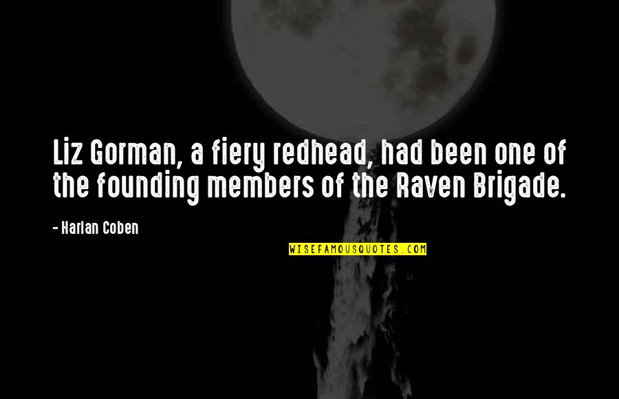 Brigade Quotes By Harlan Coben: Liz Gorman, a fiery redhead, had been one