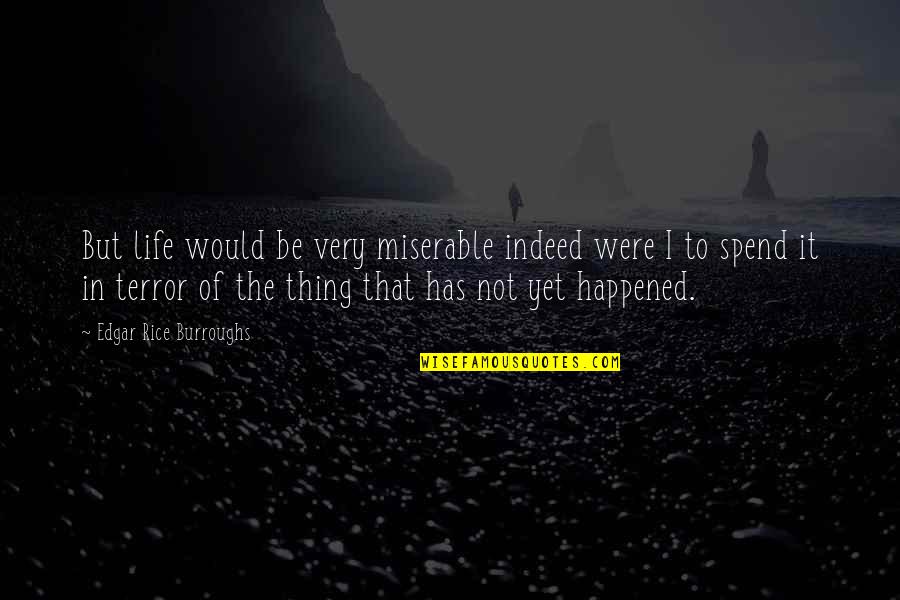 Brigadeiro Branco Quotes By Edgar Rice Burroughs: But life would be very miserable indeed were Brigadeiro Branco Quotes By Edgar Rice Burroughs: But life would be very miserable indeed were