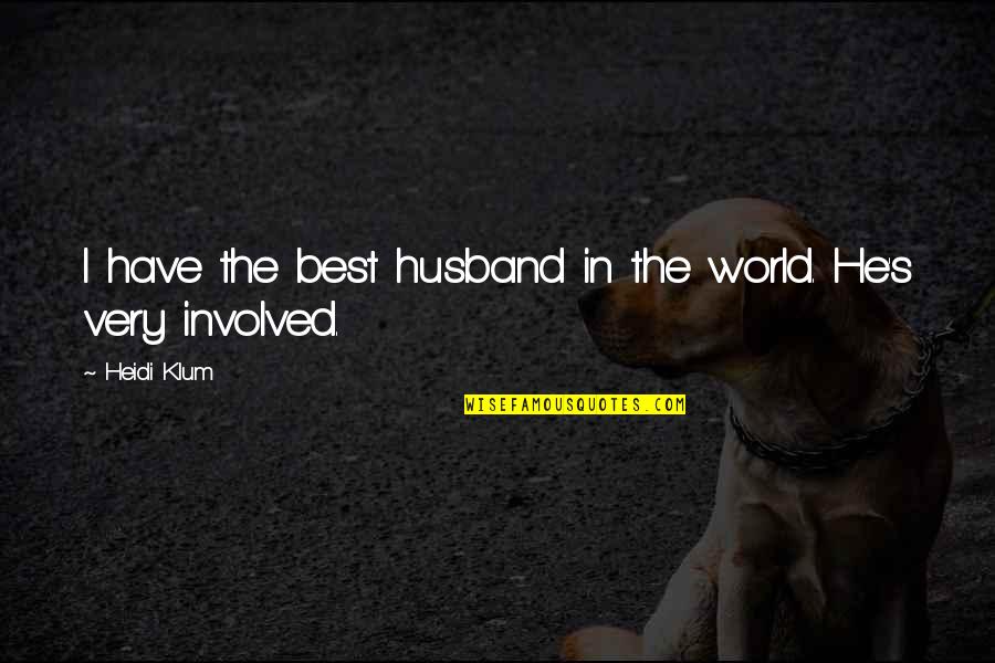 Brigadiers Quotes By Heidi Klum: I have the best husband in the world.