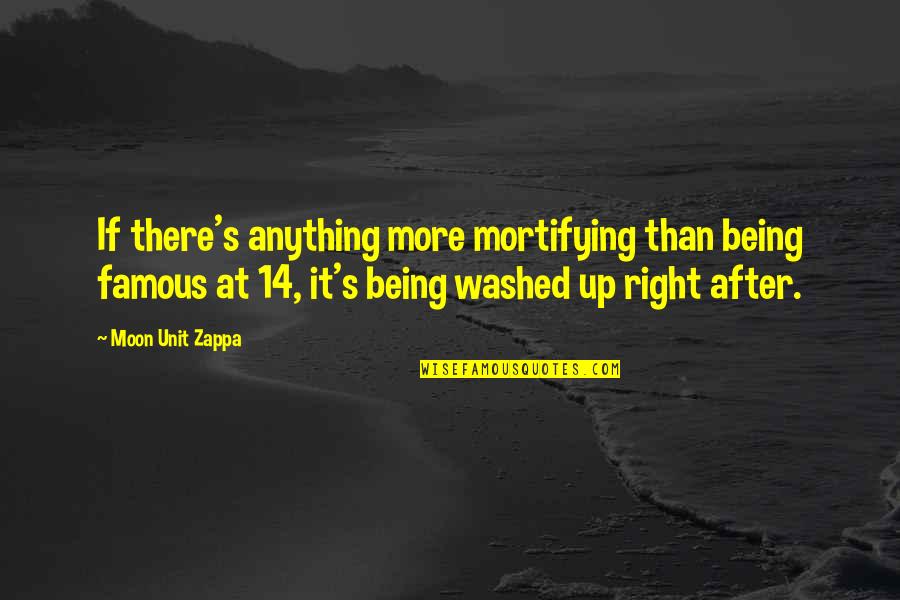 Brigance Test Quotes By Moon Unit Zappa: If there's anything more mortifying than being famous Brigance Test Quotes By Moon Unit Zappa: If there's anything more mortifying than being famous