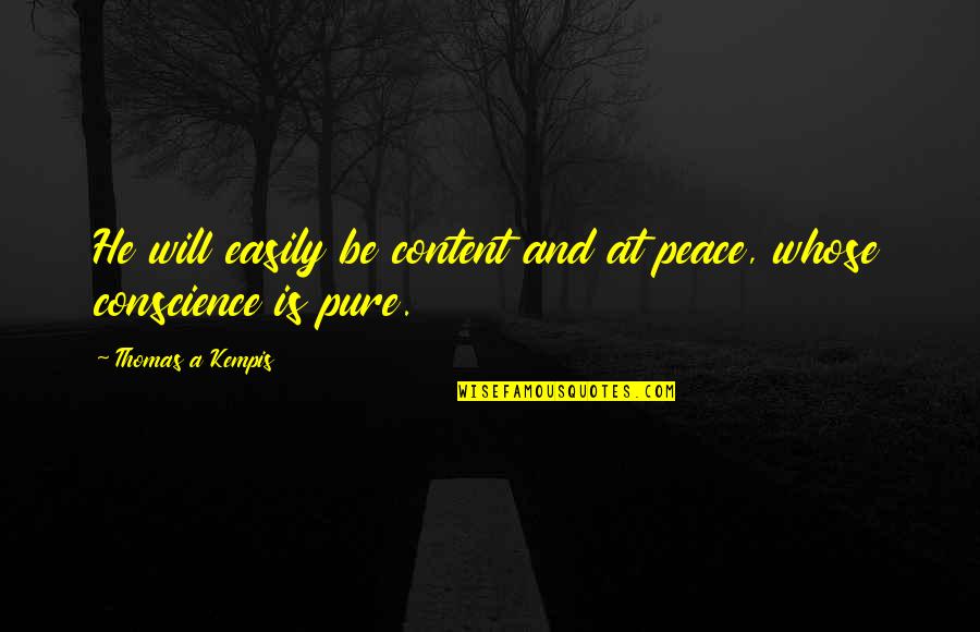 Brigandage Law Quotes By Thomas A Kempis: He will easily be content and at peace,