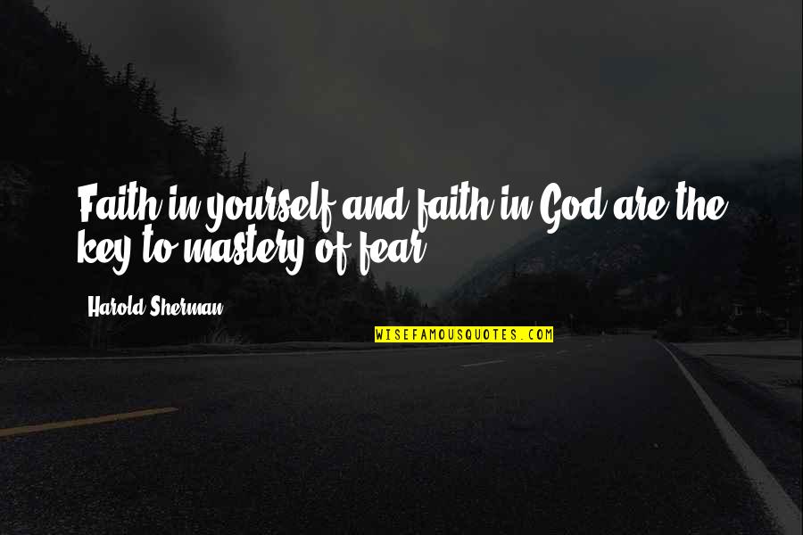 Brigetta Miller Quotes By Harold Sherman: Faith in yourself and faith in God are Brigetta Miller Quotes By Harold Sherman: Faith in yourself and faith in God are