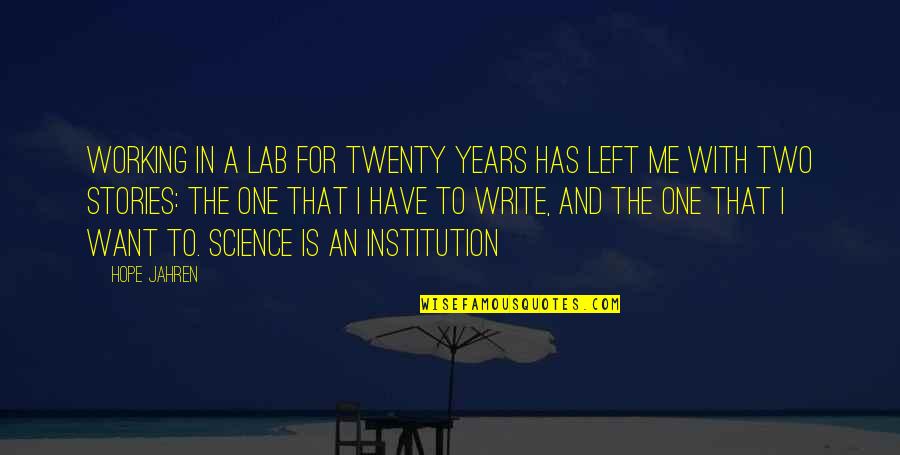 Brigette Quotes By Hope Jahren: Working in a lab for twenty years has