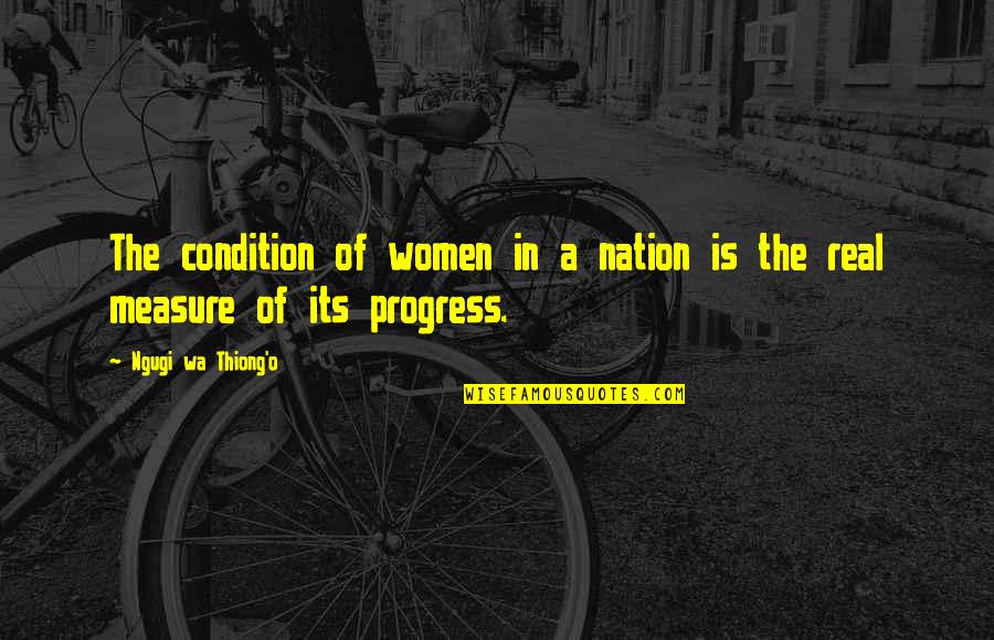 Briggles Quotes By Ngugi Wa Thiong'o: The condition of women in a nation is