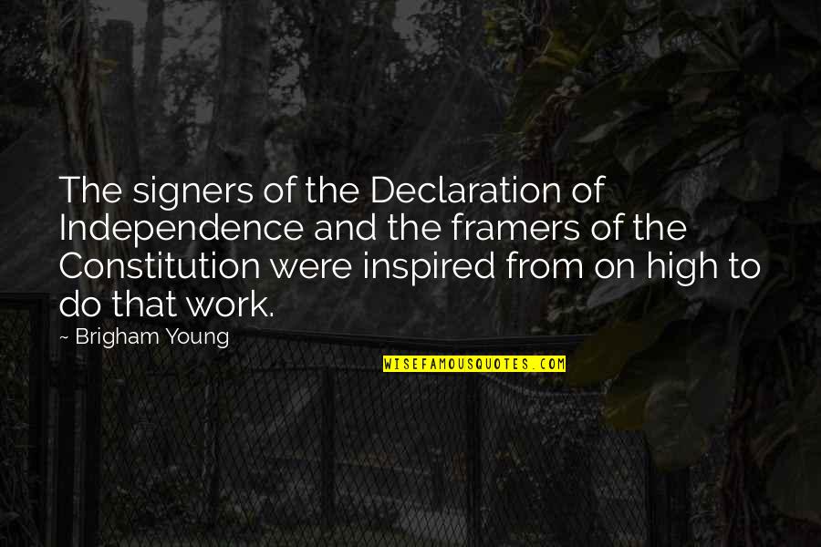 Brigham Quotes By Brigham Young: The signers of the Declaration of Independence and