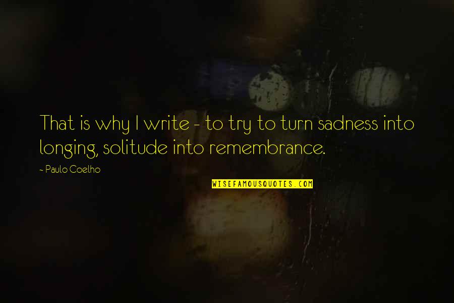 Brighid Driscoll Quotes By Paulo Coelho: That is why I write - to try Brighid Driscoll Quotes By Paulo Coelho: That is why I write - to try