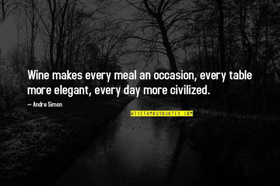 Brighids Flame Quotes By Andre Simon: Wine makes every meal an occasion, every table Brighids Flame Quotes By Andre Simon: Wine makes every meal an occasion, every table