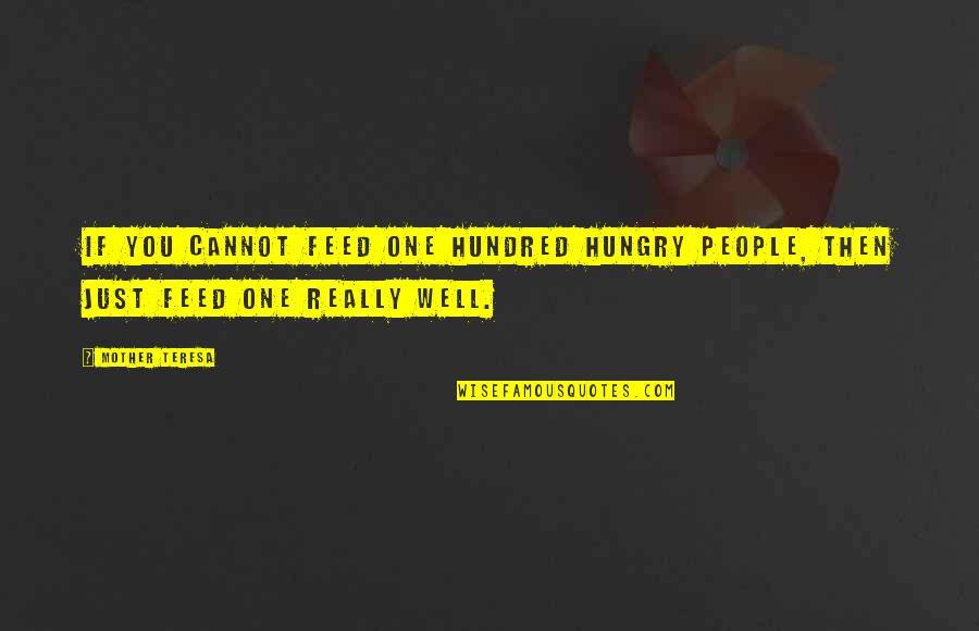Brighids Flame Quotes By Mother Teresa: If you cannot feed one hundred hungry people,