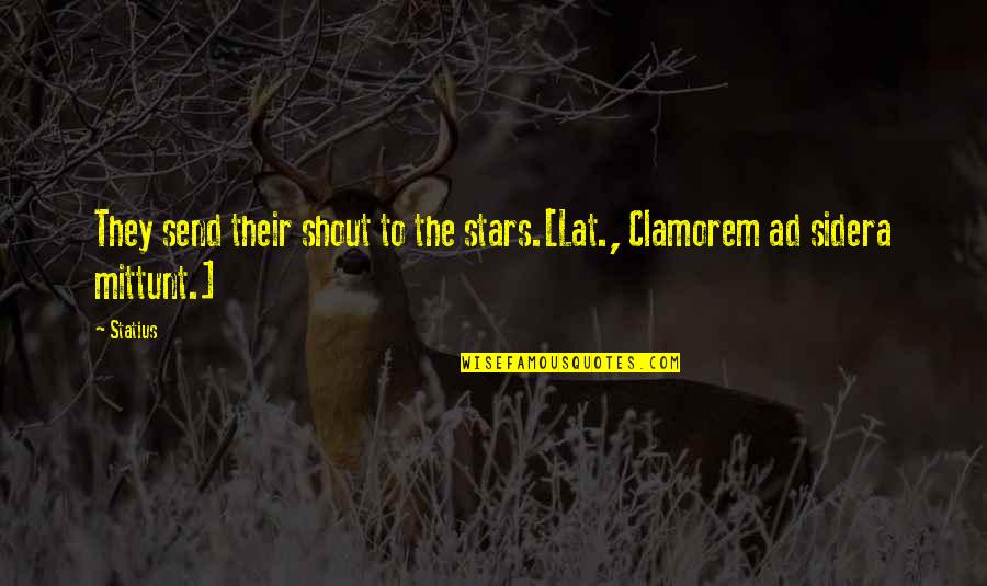 Brighids Flame Quotes By Statius: They send their shout to the stars.[Lat., Clamorem
