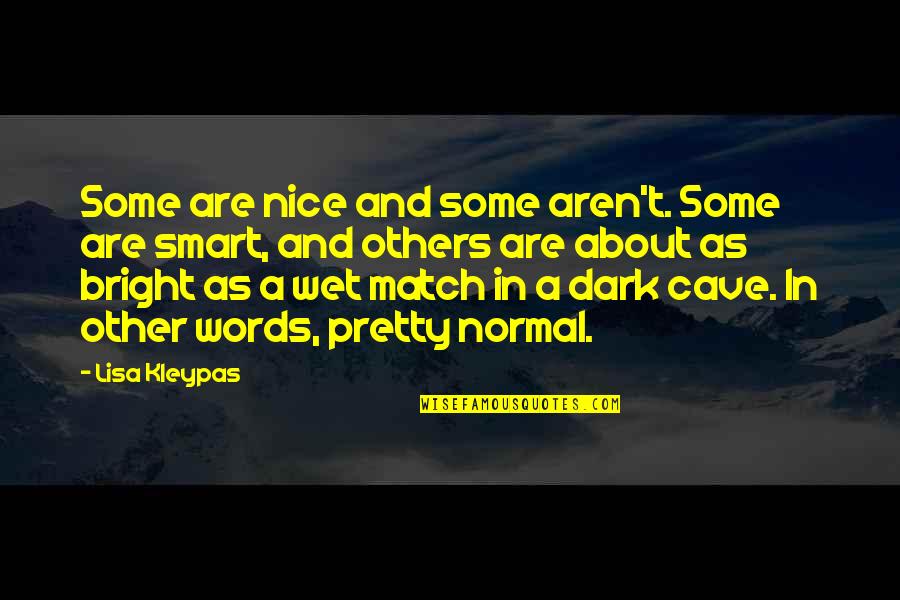 Bright And Dark Quotes By Lisa Kleypas: Some are nice and some aren't. Some are