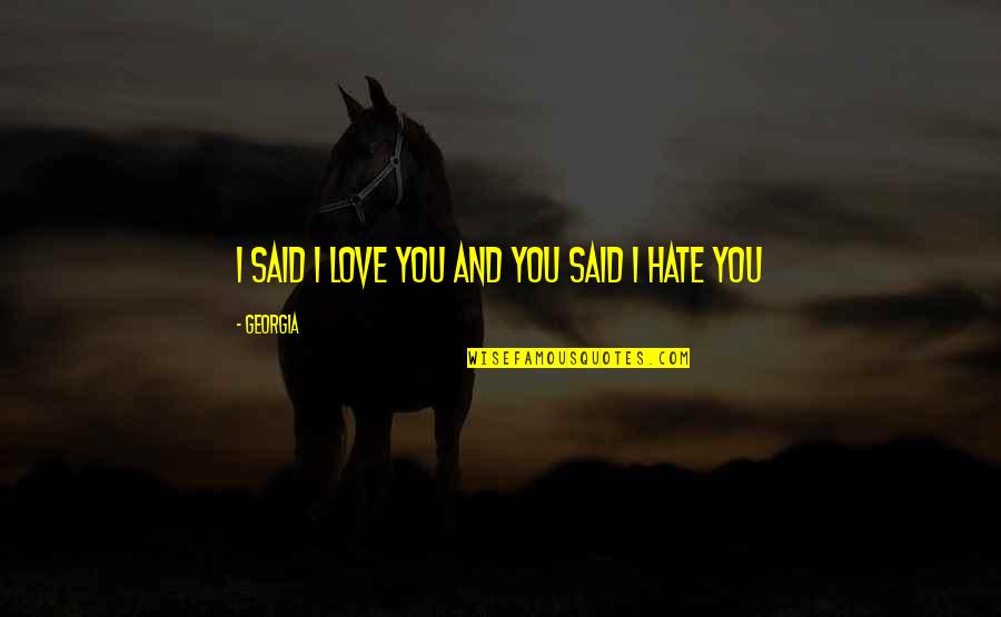 Bright And Early Quotes By Georgia: I said i love you and you said
