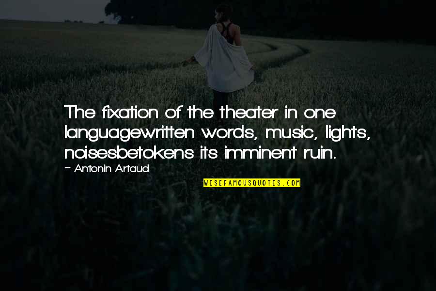 Bright And Sunny Quotes By Antonin Artaud: The fixation of the theater in one languagewritten