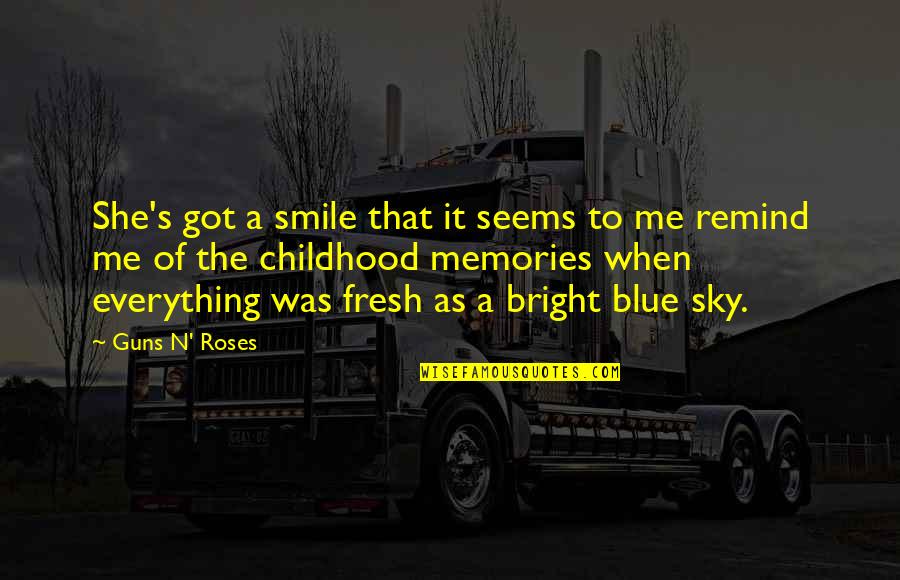 Bright Blue Sky Quotes By Guns N' Roses: She's got a smile that it seems to